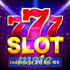 rodovia pr 317 km 155